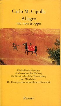 Allegro ma non troppo: Die Rolle der Gewürze (insbesondere des Pfeffers) für die wirtschaftliche Entwicklung des Mittelalters; Die Prinzipien der menschlichen Dummheit Contemporary literature Books