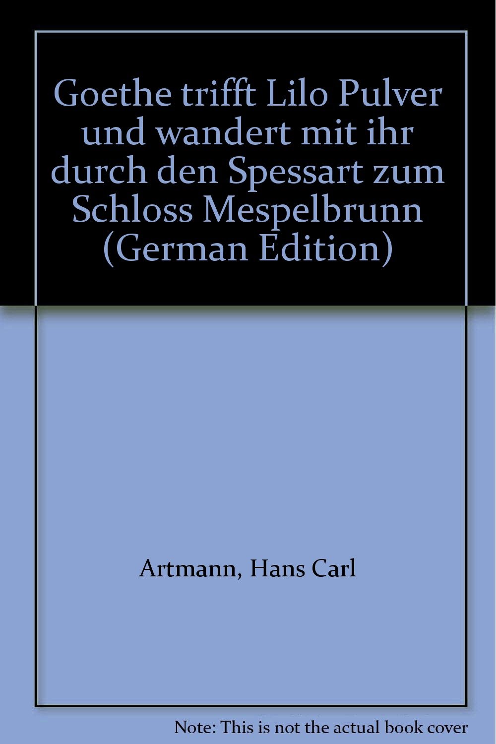 Goethe trifft Lilo Pulver und wandert mit ihr durch den Spessart zum Schloss Mespelbrunn: Farbige Zeichnungen und Lyrik Poetry