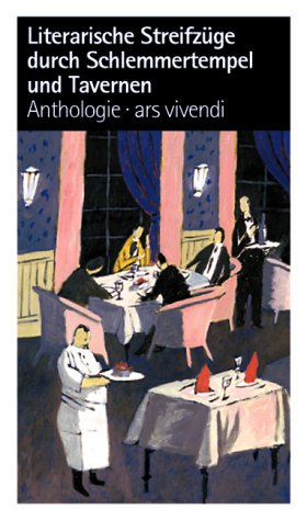 Literarische Streifzüge durch Schlemmertempel und Tavernen. Anthologie General education