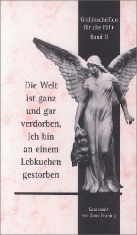 Die Welt ist ganz und gar verdorben, ich bin an einem Lebkuchen gestorben General education
