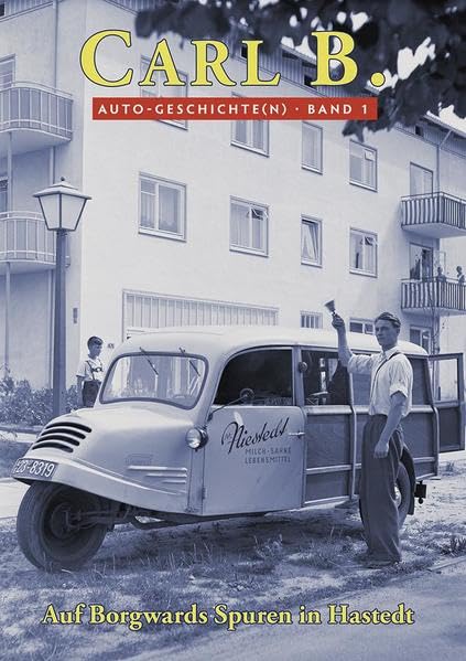Auf Borgwards Spuren in Hastedt (CARL B.: Auto-Geschichte(n)) Leisure, Home & Garden