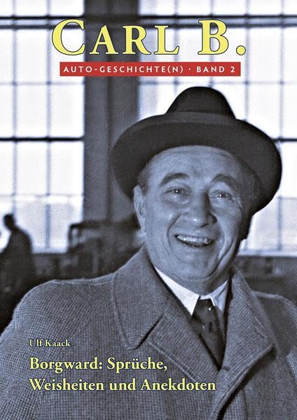 Borgward: Sprüche, Weisheiten und Anekdoten (CARL B.: Auto-Geschichte(n)) Leisure, Home & Garden