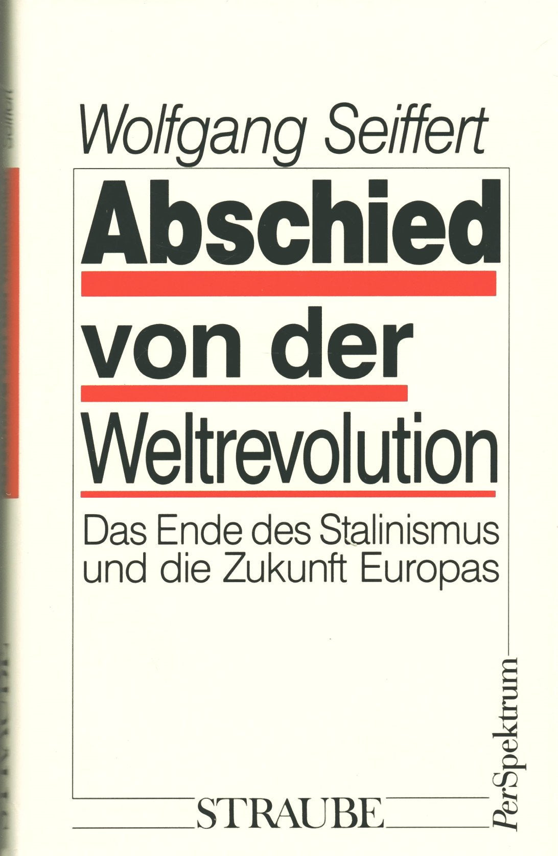 Abschied von der Weltrevolution. Das Ende des Stalinismus und die Zukunft Europas Politics & History