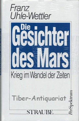 Die Gesichter des Mars. Krieg im Wandel der Zeiten Philosophy
