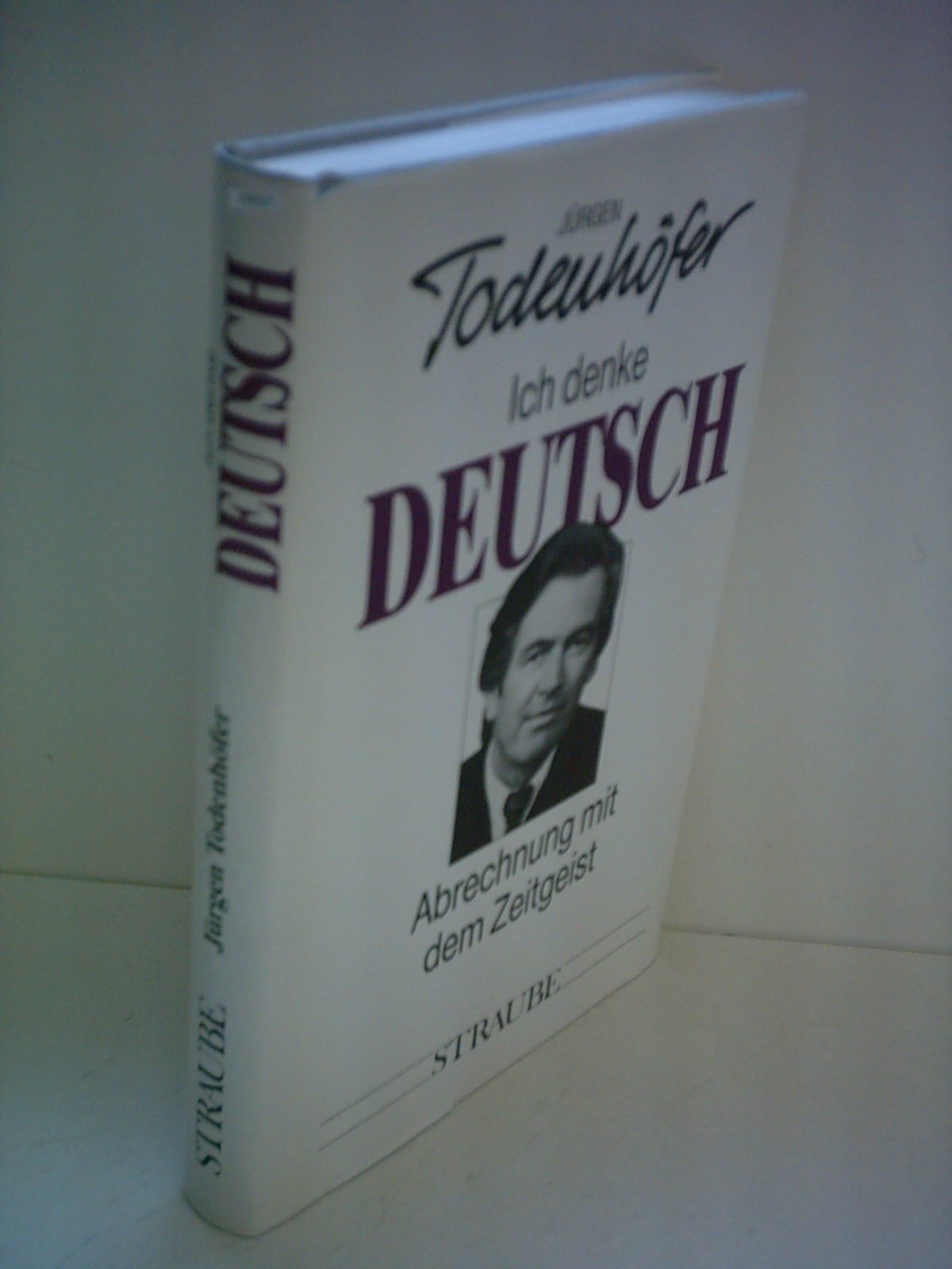Ich denke deutsch: Abrechnung mit dem Zeitgeist Politics & History