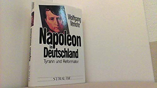Napoleon in Deutschland: Tyrann und Reformator (German Edition) Venohr, Wolfgang book
