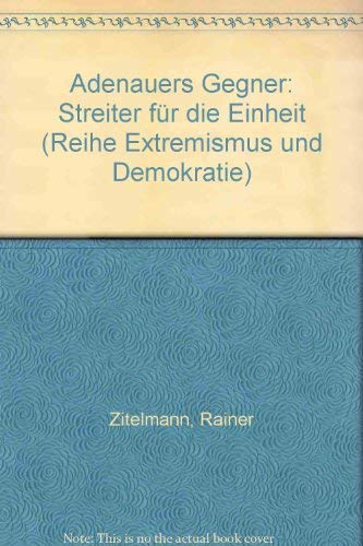 Adenauers Gegner: Streiter für die Einheit German history