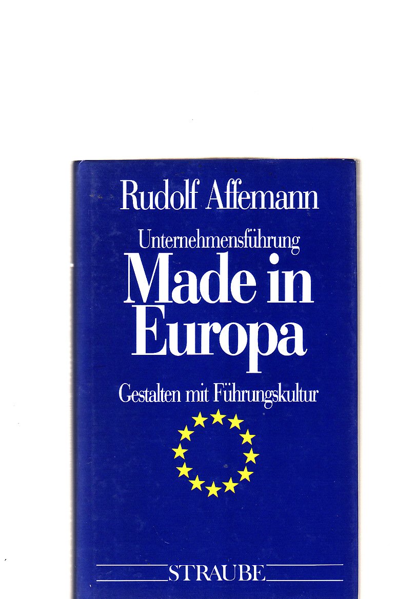 Made in Europa. Gestalten mit Führungskultur Business, Finance & Career
