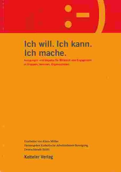 Ich will. Ich kann. Ich mache: Anregungen und Impulse für Mitarbeit und Engagement in Gruppen, Vereinen, Organisationen Books