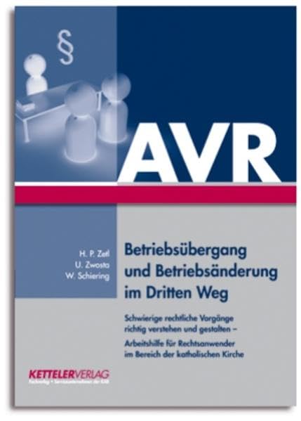 Betriebsübergang und Betriebsänderung im Dritten Weg: Schwierige rechtliche Vorgänge richtig verstehen und gestalten - Eine Arbeitshilfe für Leitungen, Mitarbeitervertretungen und Beschäftigte Law