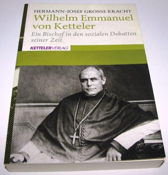 Wilhelm Emmanuel von Ketteler: Ein Bischof in den sozialen Debatten seiner Zeit Philosophy