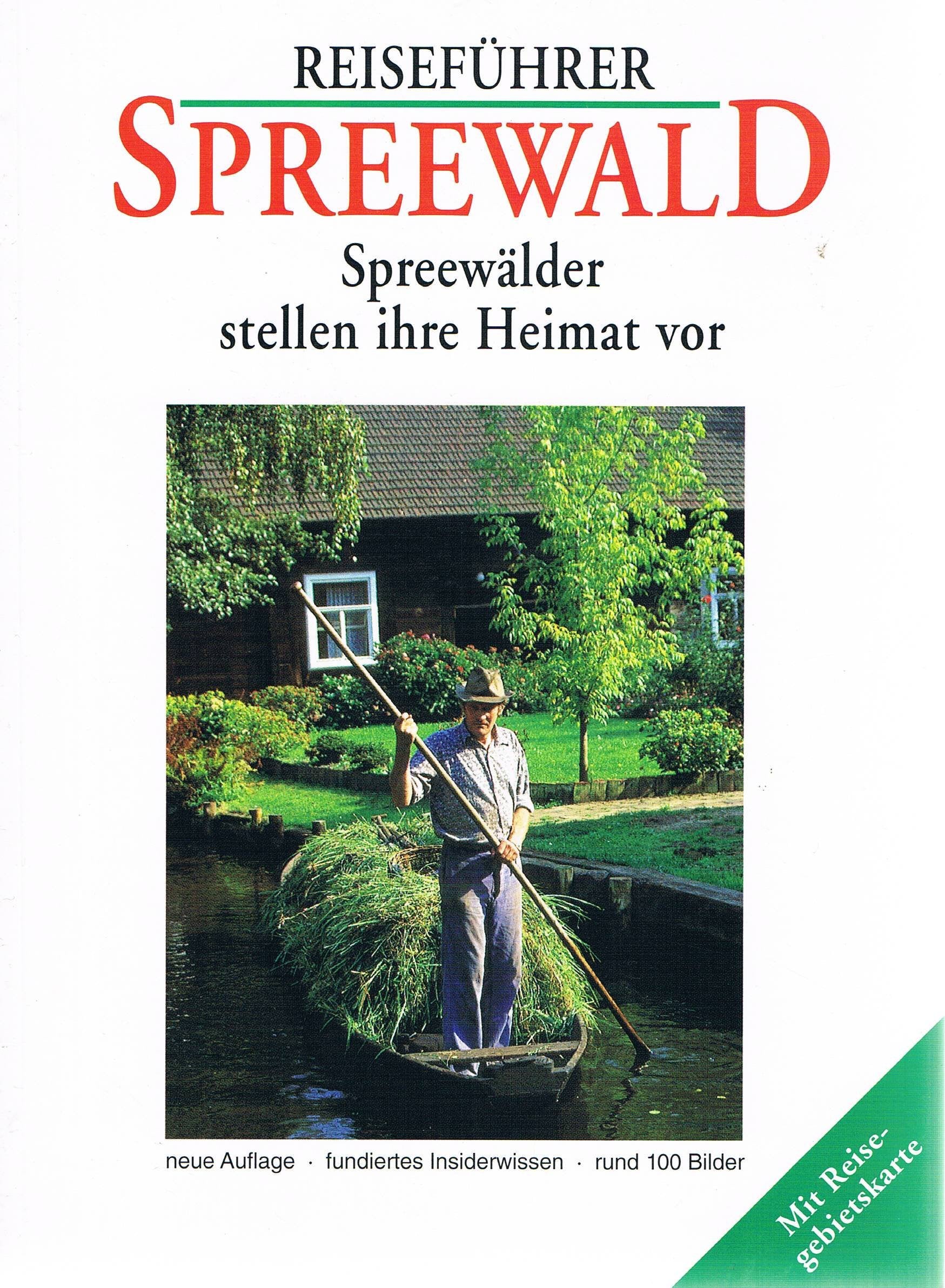 Kulturführer Spreewald: Spreewälder stellen ihre Heimat vor: Über 150 aktuelle und historische Abbildungen. Insidertips für Touristen sowie Adressteil mit touristischen Anaben und Reisegebietskarte Books