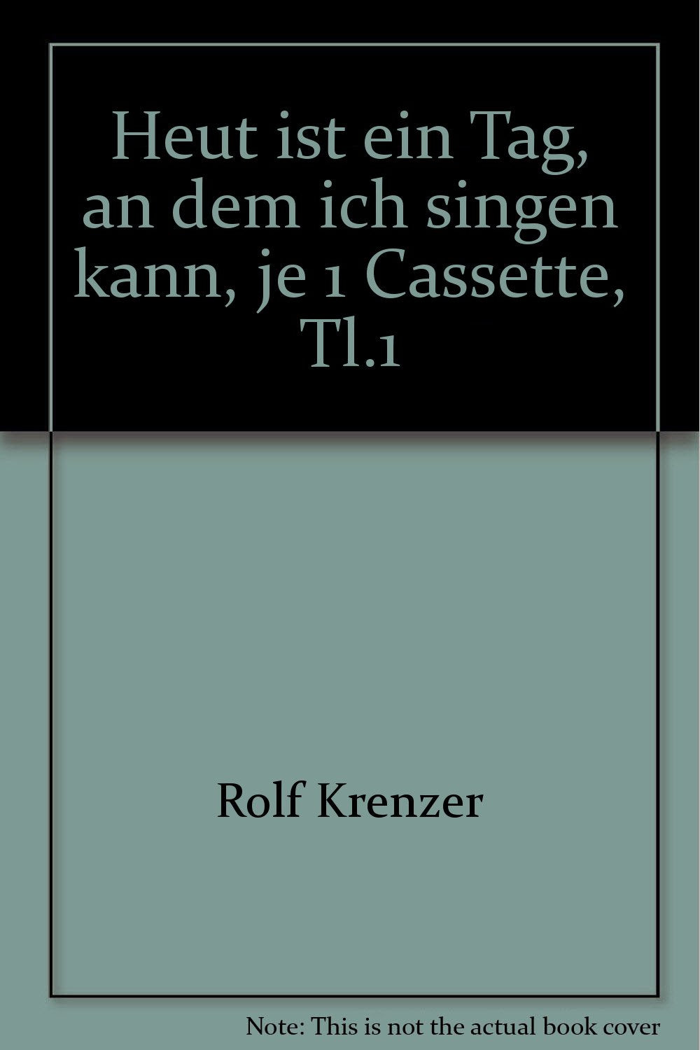Heut ist ein Tag, an dem ich singen kann, je 1 Cassette, Tl.1 Books