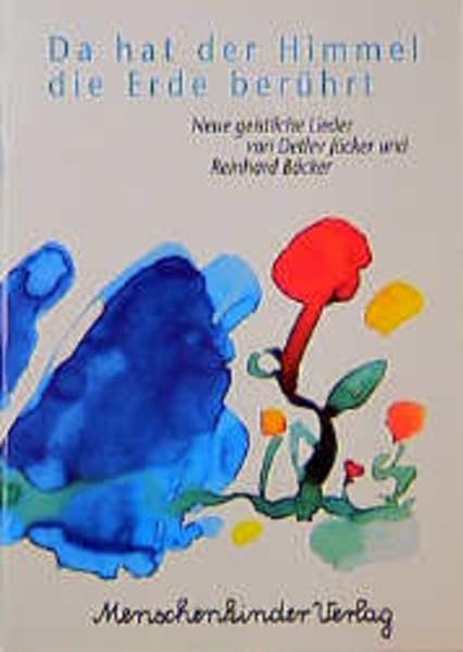 Da hat der Himmel die Erde berührt: Neue geistliche Lieder Arts & Music