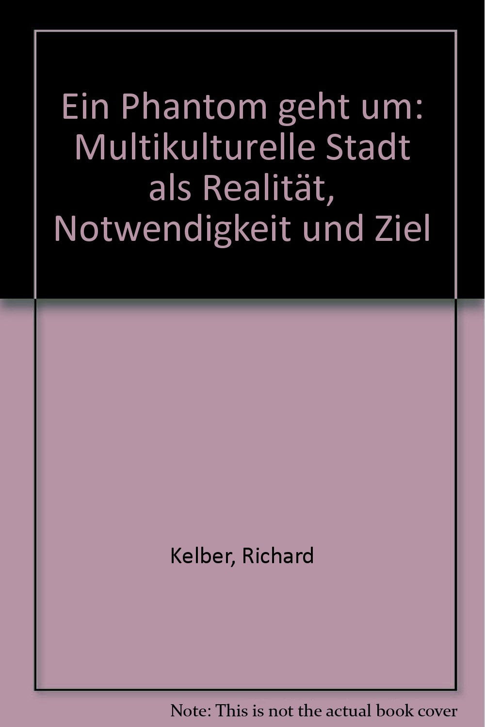 Ein Phantom geht um.... Multikulturelle Stadt als Realität, Notwendigkeit und Ziel Politics & History