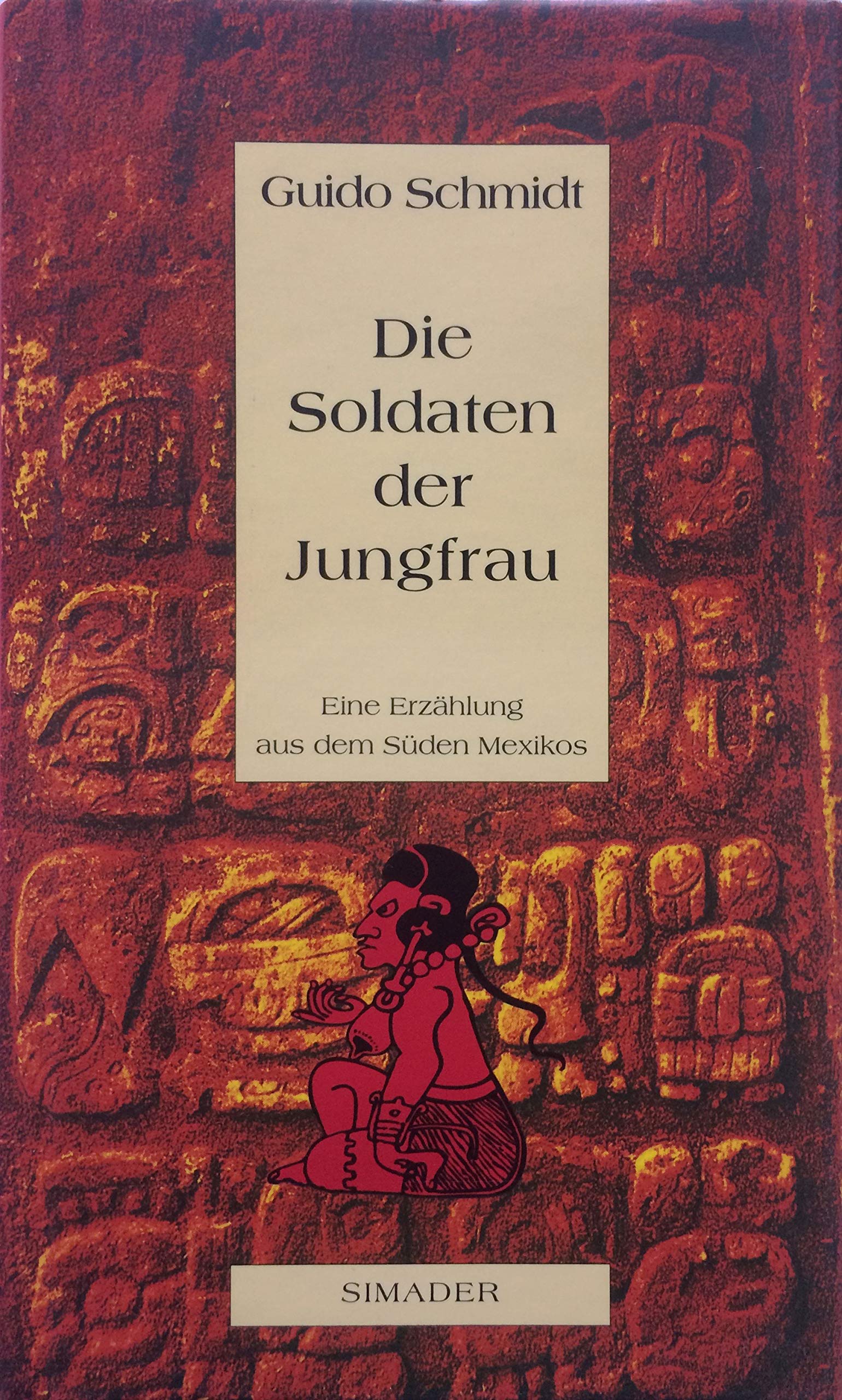 Die Soldaten der Jungfrau. Eine Erzählung aus dem Süden Mexikos Books