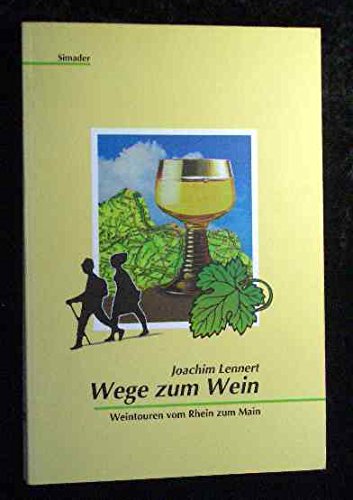 Wege zum Wein. Weintouren vom Rhein zum Main Travel