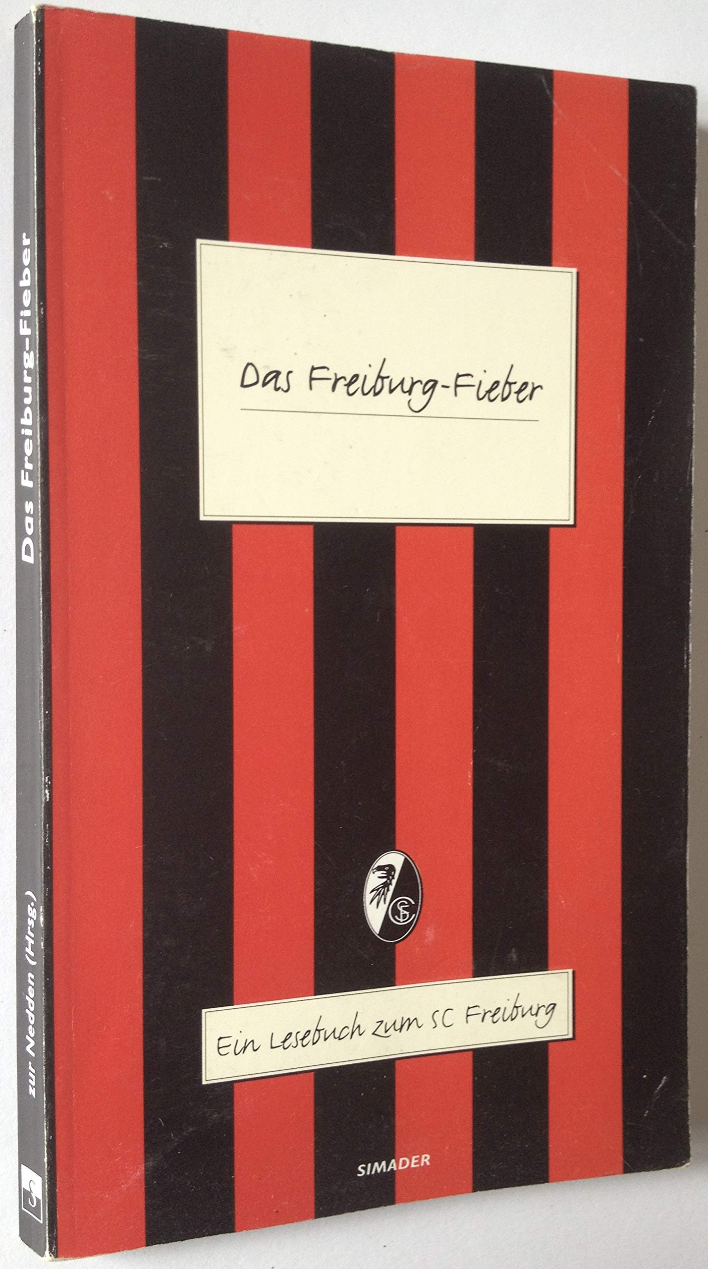 Das Freiburg-Fieber. Ein Lesebuch zum SC Freiburg Leisure & Fun