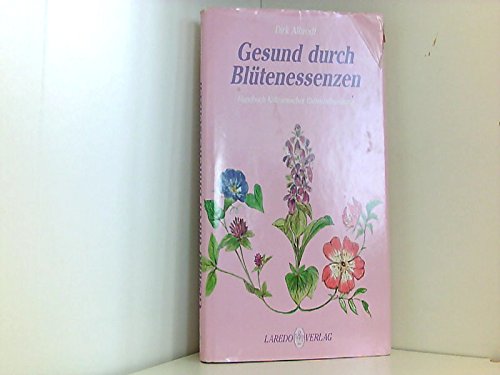 Gesund durch Blütenessenzen. Handbuch Kalifornischer Blütenbehandlung Medicine