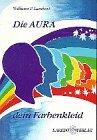 Die Aura - dein Farbenkleid: Unser Lebensregenbogen Religion & Esotericism