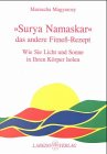 Surya Namskar. Das andere Fitness-Rezept. (NZ): Wie Sie Licht und Sonne in ihren Körper holen Health, Nutrition & Fitness