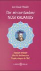 Der missverstandene Nostradamus: Populäre Irrtümer über die berühmtesten Prophezeiungen der Welt Religion & Esotericism
