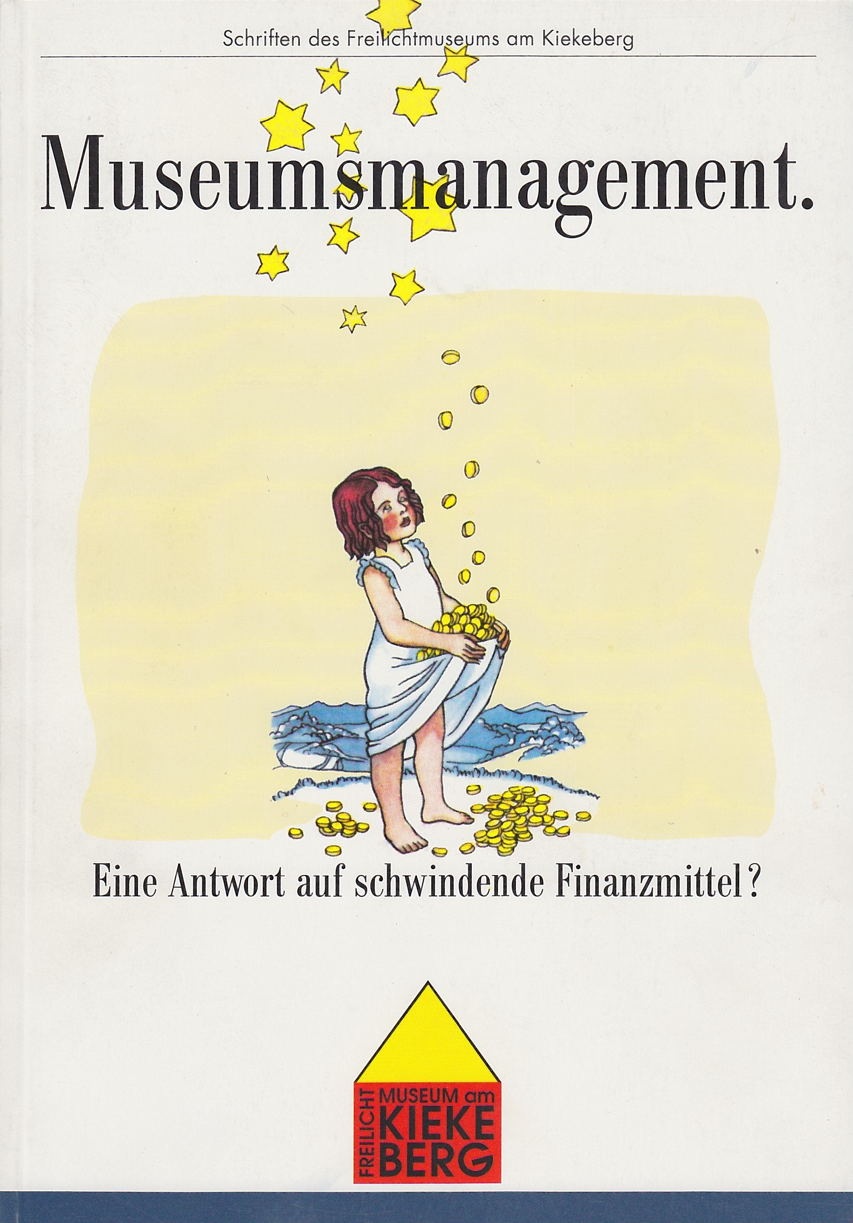 Museumsmanagement. Eine Antwort auf schwindende Finanzmittel? (Schriften des Freilichtmuseums am Kiekeberg, Band 16) Film, Art & Culture