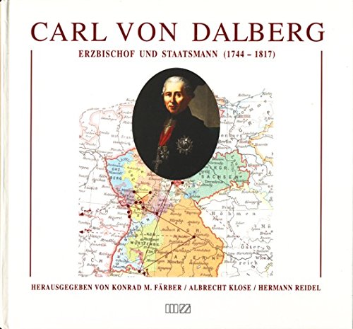 Carl von Dalberg. Erzbischof und Staatsmann Film, Art & Culture