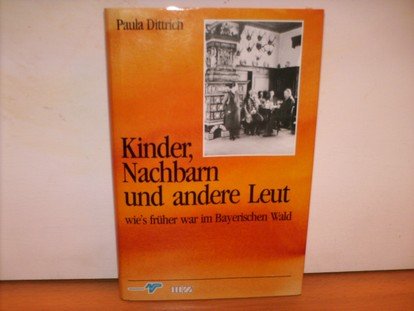 Kinder, Nachbarn und andere Leut. Wie's früher war im Bayerischen Wald. Geschichten und Erinnerungen zum Lesen und Vorlesen Books
