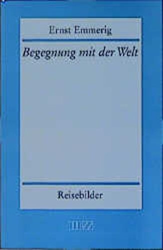 Begegnung mit der Welt: Reisebilder aus fünf Jahrzehnten Leisure, Home & Garden