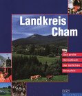 Landkreis Cham: Das grosse Heimatbuch der östlichen Oberpfalz: Das große Heimatbuch der östlichen Oberpfalz. Vorw. v. Theo Zellner Politics & History