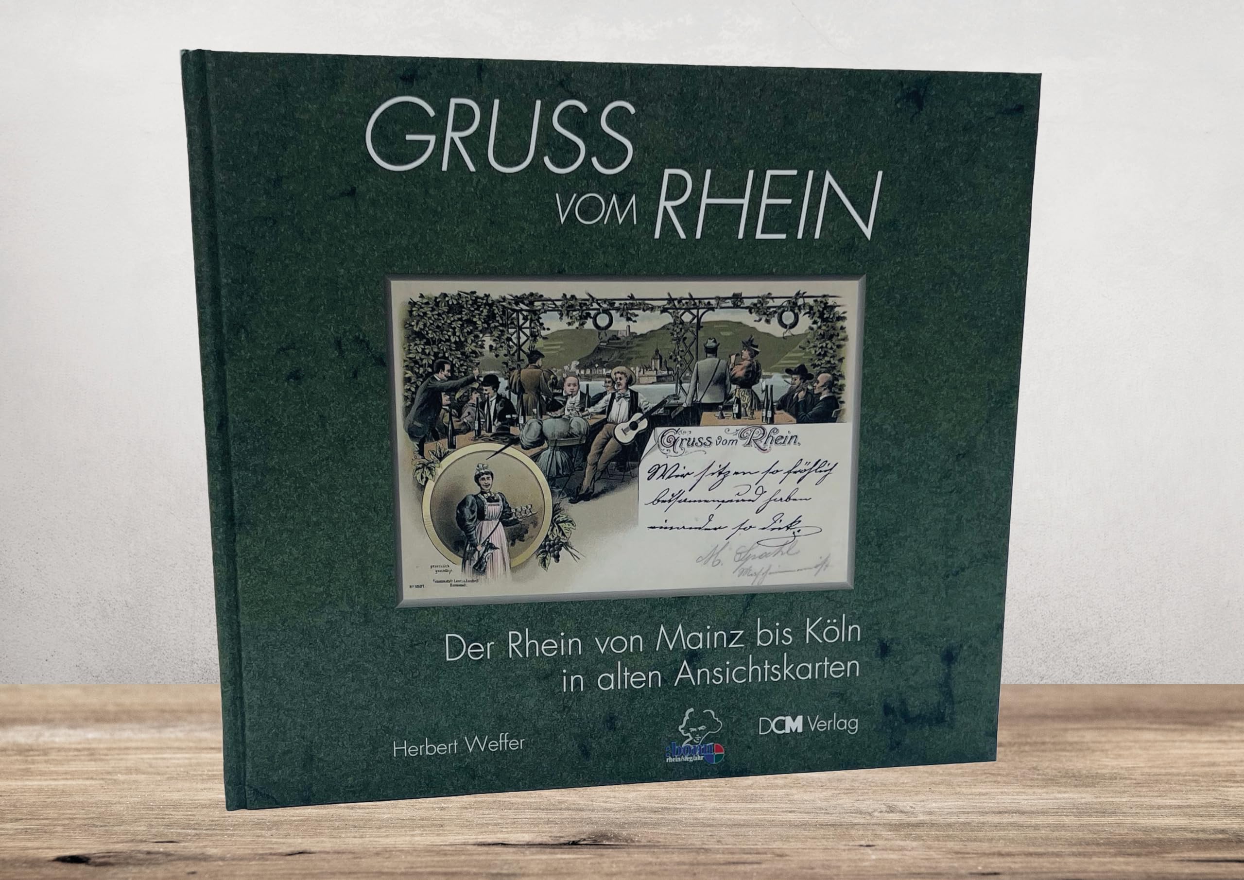 Gruss vom Rhein: Der Rhein von Mainz bis Köln in alten Ansichtskarten Travel