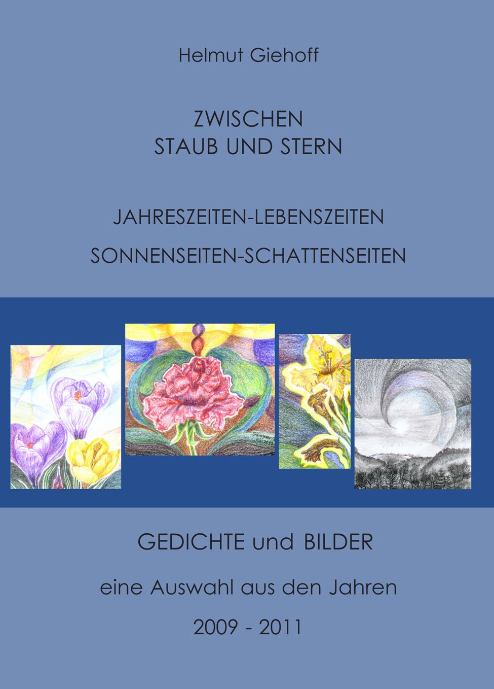 ZWISCHEN STAUB UND STERN: JAHRESZEITEN-LEBENSZEITEN; SONNENSEITEN-SCHATTENSEITEN Poetry