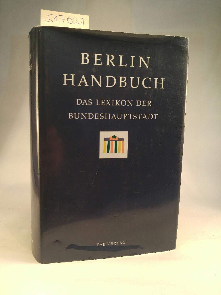Berlin Handbuch, das Lexikon der Bundeshauptstadt: Mit 1.440 Stichwörtern u. 12 Hauptartikeln. Hrsg. v. Presse- u. Informationsamt d. Landes Berlin Learning & Reference
