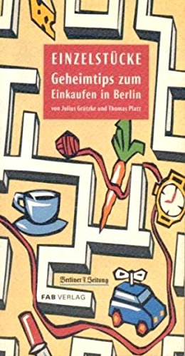 Einzelstücke: Geheimtips zum Einkaufen in Berlin. Aus d. Berliner Zeitung Business, Finance & Career