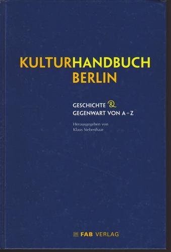 Kulturhandbuch Berlin. Geschichte & Gegenwart von A-Z Film, Art & Culture