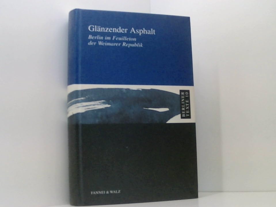 Glänzender Asphalt. Berlin im Feuilleton der Weimarer Republik Media & Communication