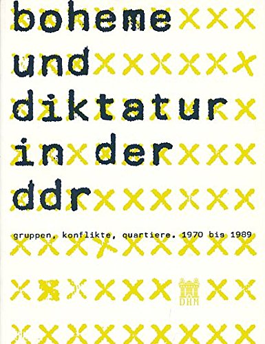 Boheme und Diktatur in der DDR. Gruppen, Konflikte, Quartiere. 1970 bis 1989 Social Sciences