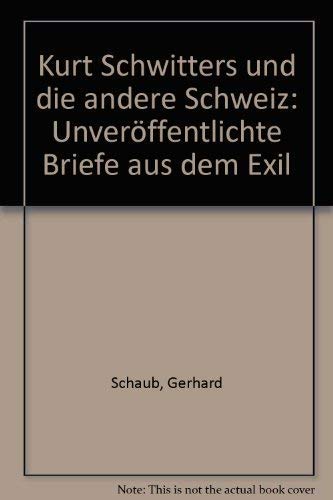 Kurt Schwitters und die andere Schweiz. Unveröffentlichte Briefe aus dem Exil Essays & Short Stories