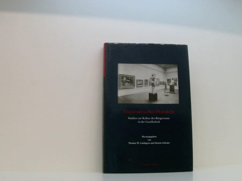 Mäzenatisches Handeln. Studien zur Kultur des Bürgersinns in der Gesellschaft Politics & History
