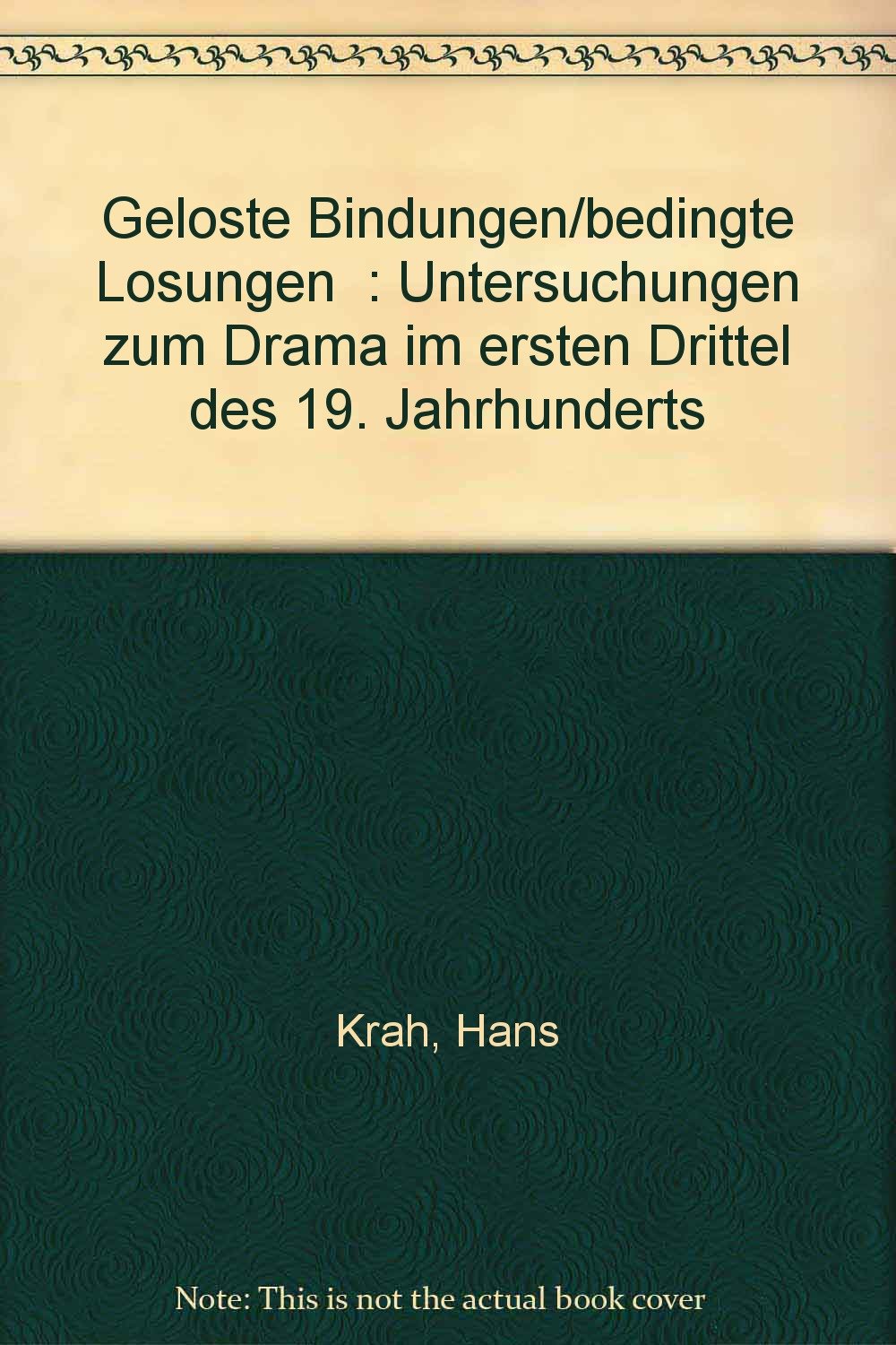 Gelöste Bindungen /bedingte Lösungen: Untersuchungen zum Drama im ersten Drittel des 19. Jahrhunderts Books