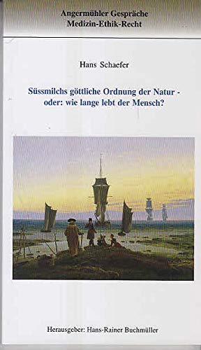 Süssmilchs göttliche Ordnung der Natur - oder: wie lange lebt der Mensch? Medicine