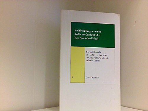 Beständeübersicht des Archivs zur Geschichte der Max-Planck-Gesellschaft in Berlin-Dahlem Politics & History