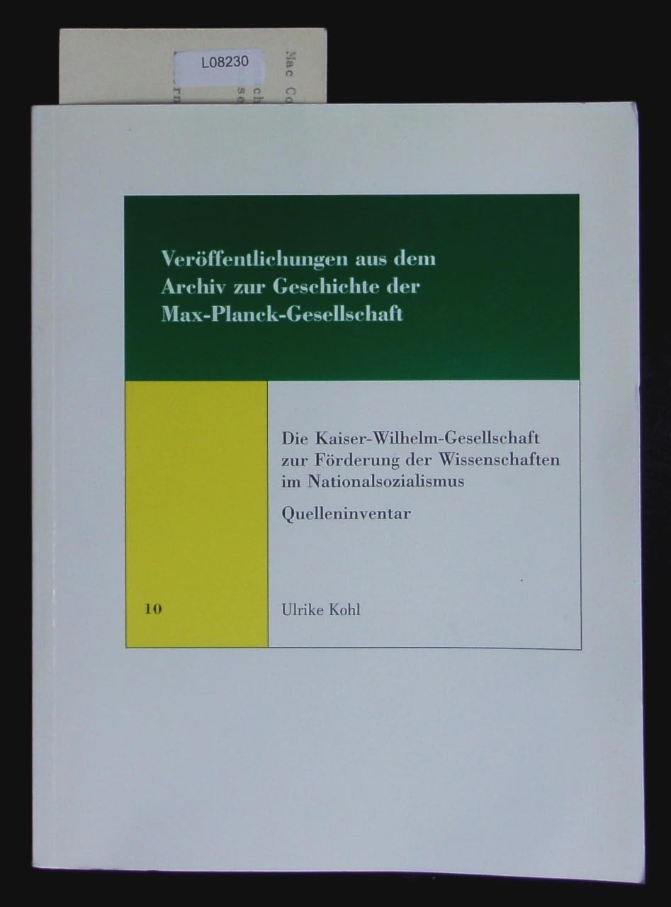 Die Kaiser-Wilhelm-Gesellschaft zur Förderung der Wissenschaften im Nationalsozialismus: Quelleninventar Business & Technology