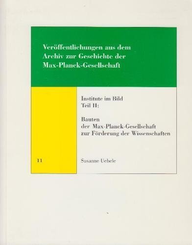 Institute im Bild, Teil 2: Bauten der Max-Planck-Gesellschaft zur Förderung der Wissenschaften Politics & History