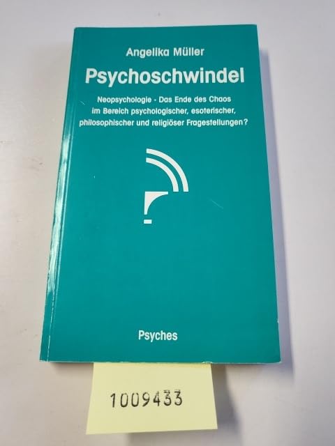 Psychoschwindel. Neopsychologie - Das Ende des Chaos im Bereich psychologischer, esoterischer, philosophischer und religiöser Fragestellungen? Psychology
