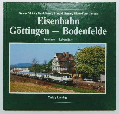 Eisenbahn Göttingen - Bodenfelde: Bahnlinie - Lebenslinie Books