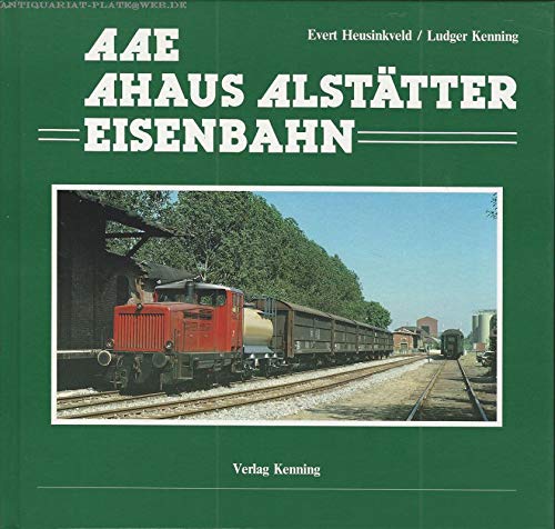 Die Ahaus Alstätter Eisenbahn. Geschichte der Ahaus-Enscheder Eisenbahn und der Ahaus Alstätter Eisenbahn Books