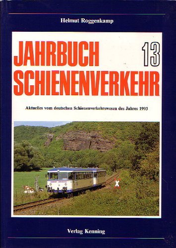 Jahrbuch Schienenverkehr 13. Aktuelles vom deutschen Schienenverkehrswesen des Jahres 1993 Books