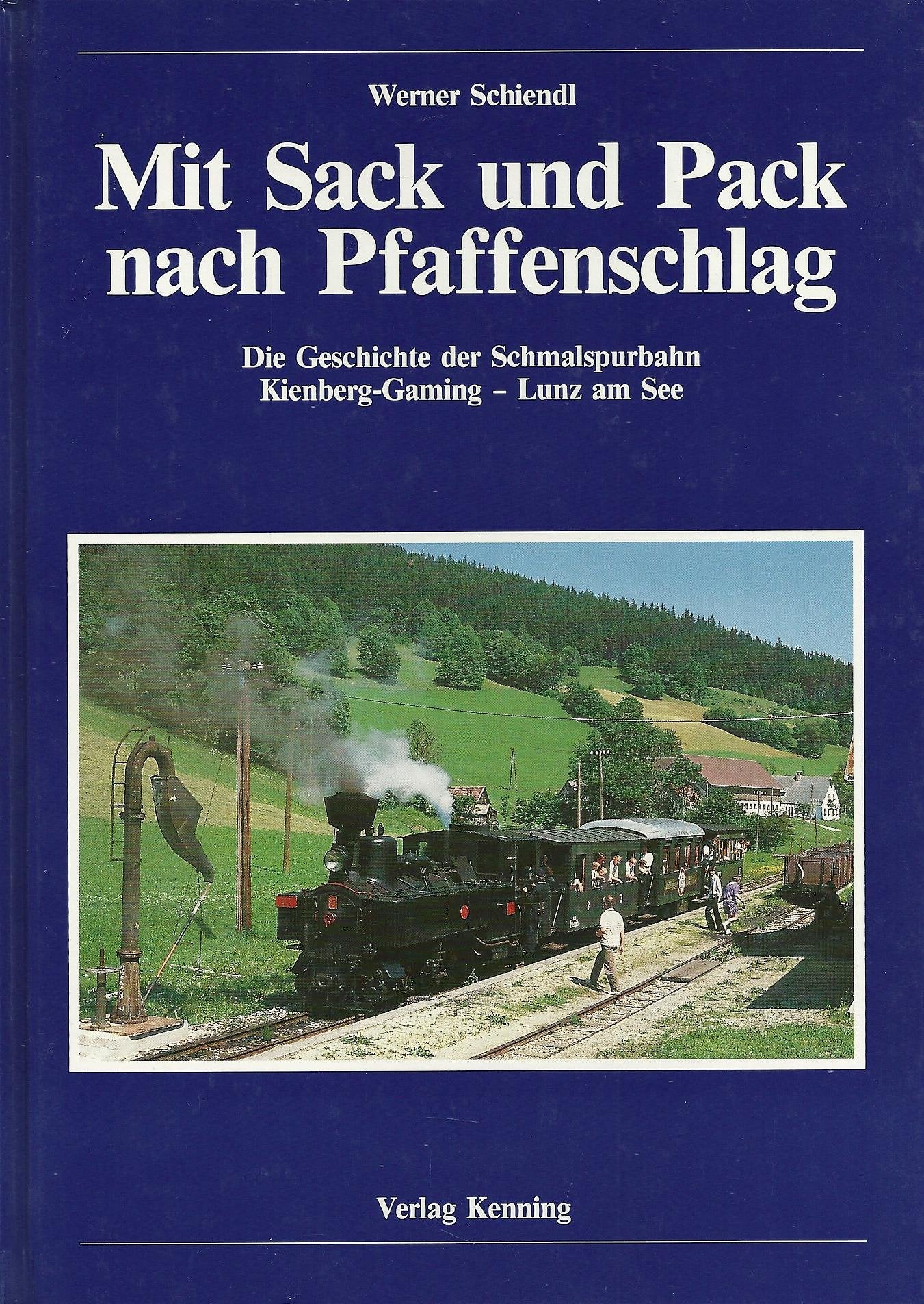 Mit Sack und Pack nach Pfaffenschlag: Die Geschichte der Schmalspurbahn Kienberg-Gaming-Lunz am See Business, Finance & Career
